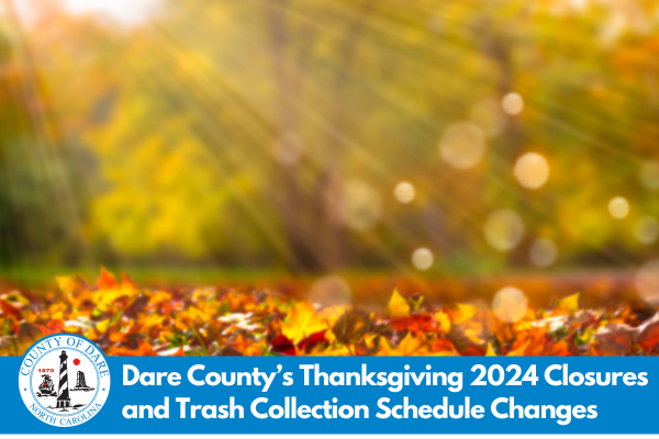 Dare County's Thanksgiving 2024 Closures and Trash Collection Schedule Changes